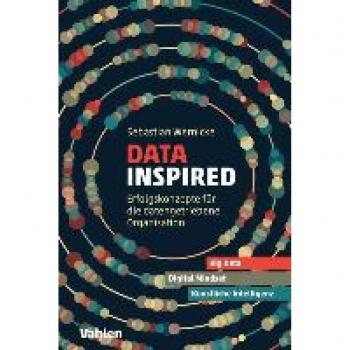 Data inspired: Erfolgskonzepte für die datengetriebene Organisation