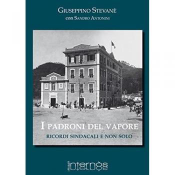 I padroni del vapore. Ricordi sindacali e non solo
