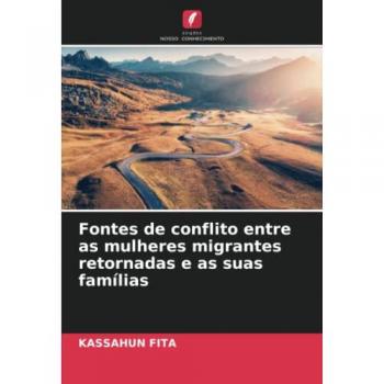 Fontes de conflito entre as mulheres migrantes retornadas e as suas famílias