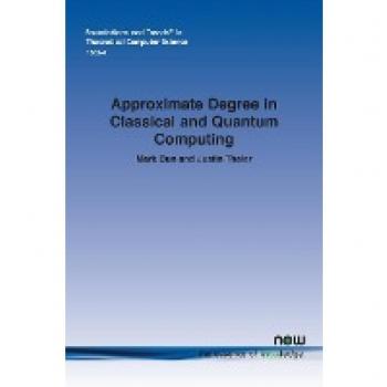 Foundations and Trends in Theoretical Computer Science: Approximate Degree in Classical and Quantum Computing