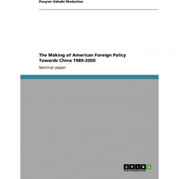 The Making of American Foreign Policy Towards China 1989-2000