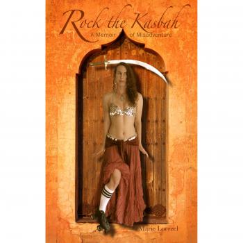 Rock the Kasbah: A Memoir of Misadventure