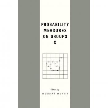 Probability Measures on Groups X (NATO Asi Series B. Physics; 277)