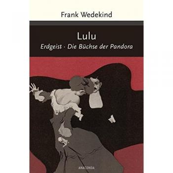 Frank Wedekind Lulu (Erdgeist, Büchse Der Pandora)