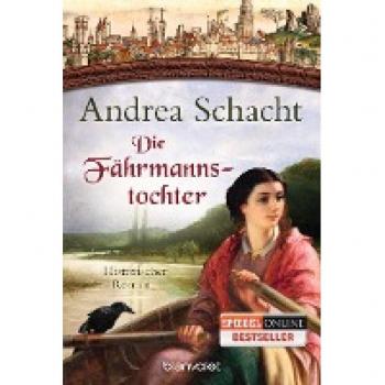 Andrea Schacht Die Fährmannstochter: Historischer Roman (Myntha, Die Fährmannstochter, Band 1)
