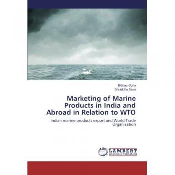 Marketing of Marine Products in India and Abroad in Relation to WTO: Indian marine products export and World Trade Organization