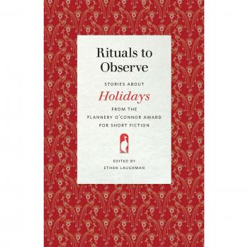Rituals to Observe: Stories About Holidays from the Flannery O'connor Award for Short Fiction