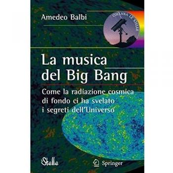 La musica del big bang. Come la radiazione cosmica di fondo ci ha svelato i segreti dell'universo