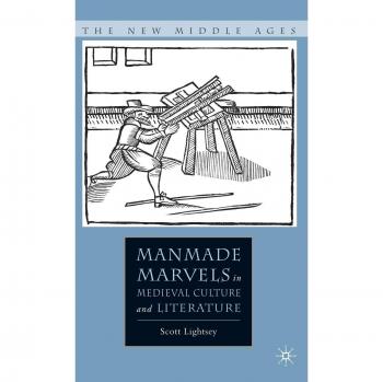 Manmade Marvels in Medieval Culture and Literature