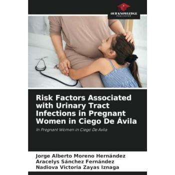 Moreno Hernández, Jorge Alberto: Risk Factors Associated with Urinary Tract Infections in Pregnant Women in Ciego De Ávila