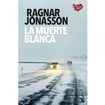 Ragnar Jónasson La Muerte Blanca: Serie Islandia Negra 2 (Crimen Y Misterio)