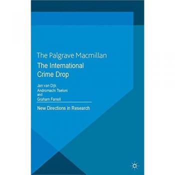 The International Crime Drop: New Directions in Research (Crime Prevention and Security Management)