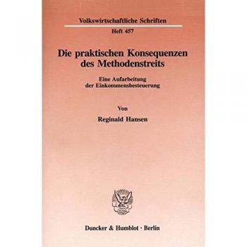 Die praktischen Konsequenzen des Methodenstreits.: Eine Aufarbeitung der Einkommensbesteuerung.