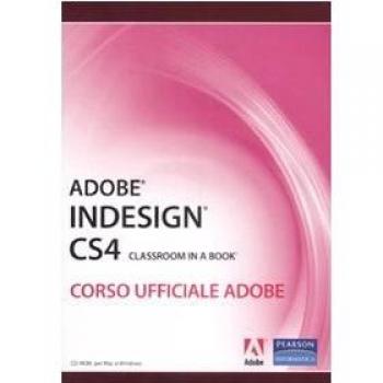 Adobe Indesign CS4. Classroom in a book. Corso ufficiale Adobe. Con CD-ROM