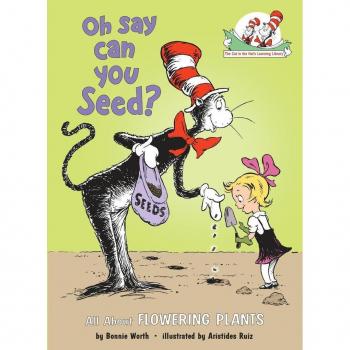 Oh Say Can You Seed? All about Flowering Plants, by Bonnie Worth