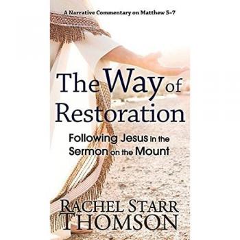 The Way of Restoration: Following Jesus in the Sermon on the Mount