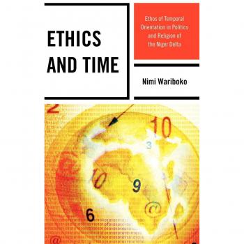 Ethics and Time: Ethos of Temporal Orientation in Politics and Religion of the Niger Delta