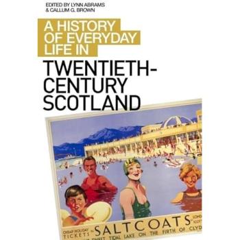 Lynn Abrams A History of Everyday Life in Twentieth-Century Scotland