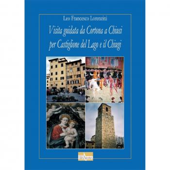 Visita guidata da Cortona a Chiusi per Castiglione del Lago e il Chiugi