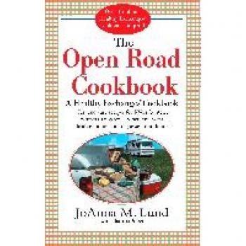 Lund, Joanna M.: The Open Road Cookbook: Fast and Easy Recipes for Rvers, Boaters, Campers, Tailgater -