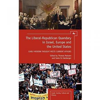 The Liberal-Republican Quandary in Israel, Europe and the United States: Early Modern Thought Meets Current Affairs
