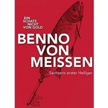 Ein Schatz nicht von Gold: Benno von Meißen