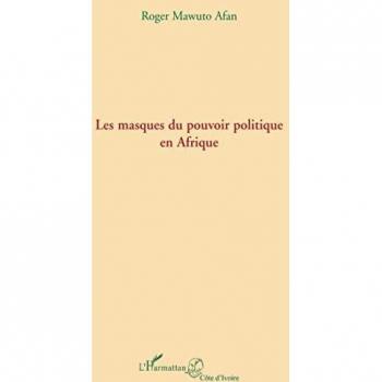 Les masques du pouvoir politique en Afrique