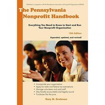 The Pennsylvania Nonprofit Handbook: Everything You Need To Know To Start and Run Your Nonprofit Organization