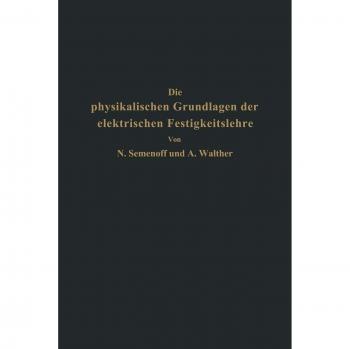 Die Physikalischen Grundlagen der Elektrischen Festigkeitslehre