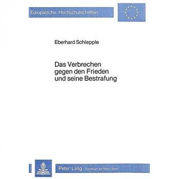 Das Verbrechen gegen den Frieden und seine Bestrafung: Unter besonderer Berücksichtigung des Grundsatzes «nulla poena sine lege»