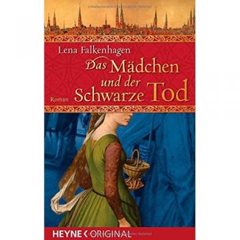 Das Mädchen und der Schwarze Tod: Roman
