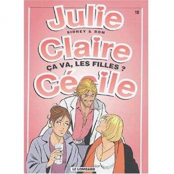 Julie Claire Cécile Tome 18 Ca va les filles ?