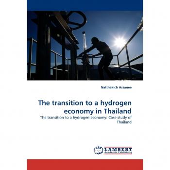 The transition to a hydrogen economy in Thailand: The transition to a hydrogen economy: Case study of Thailand
