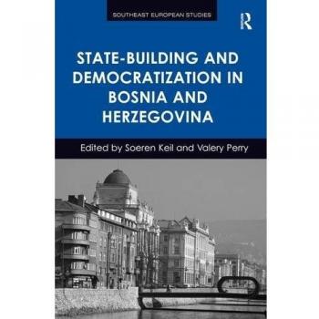 State-Building and Democratization in Bosnia and Herzegovina
