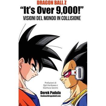 Dragon Ball Z It's Over 9,000! Visioni del mondo in collisione