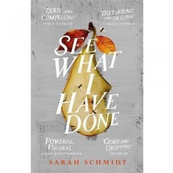 See What I Have Done By Sarah Schmidt. 9781472240866