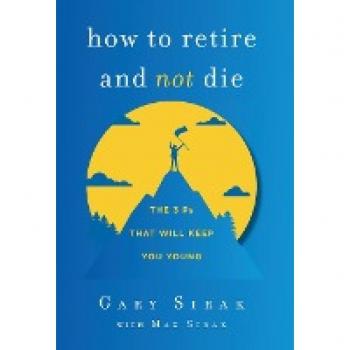 How to Retire and Not Die: The 3 Ps That Will Keep You Young