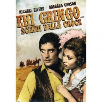 Ehi gringo... scendi dalla croce