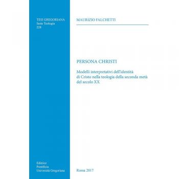 Persona Christi. Modelli interpretativi dell'identità di Cristo nella teologia della seconda metà del secolo XX