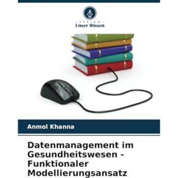 Khanna, Anmol: Datenmanagement im Gesundheitswesen