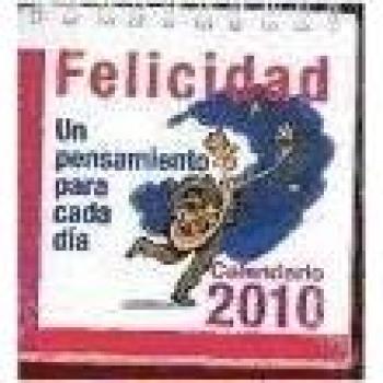 Calendario De La Felicidad 2010. Un Pensamiento Para Cada Día