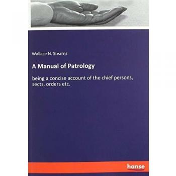 A Manual of Patrology: being a concise account of the chief persons, sects, orders etc.