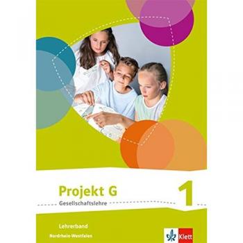 Projekt G Gesellschaftslehre 1. Ausgabe Nordrhein-Westfalen: Lehrerband Klasse 5/6