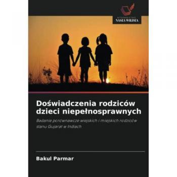 Doświadczenia rodziców dzieci niepełnosprawnych: Badanie porównawcze wiejskich i miejskich rodziców stanu Gujarat w Indiach