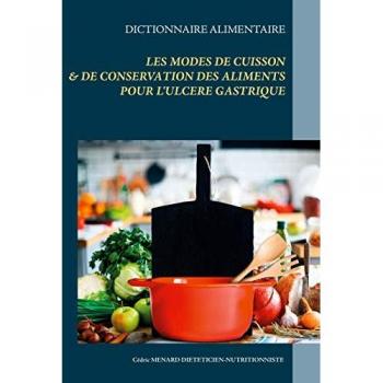 Dictionnaire des modes de cuisson et de conservation des aliments pour l'ulcère gastrique