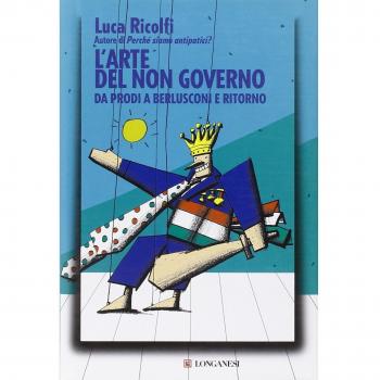 L'arte del non governo. Da Prodi a Berlusconi e ritorno