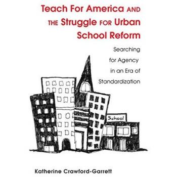 Teach For America and the Struggle for Urban School Reform: Searching for Agency in an Era of Standardization (Educational Psychology)