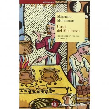 Gusti del Medioevo. I prodotti, la cucina, la tavola