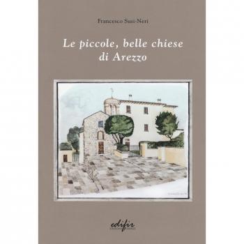 Le piccole, belle chiese di Arezzo. Ediz. a colori