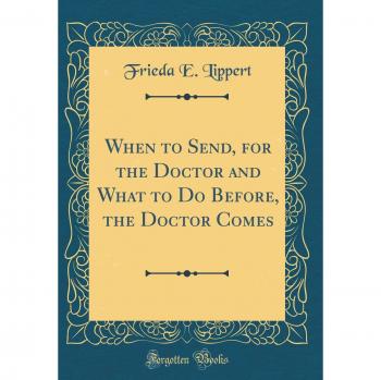 When to Send, for the Doctor and What to Do Before, the Doctor Comes